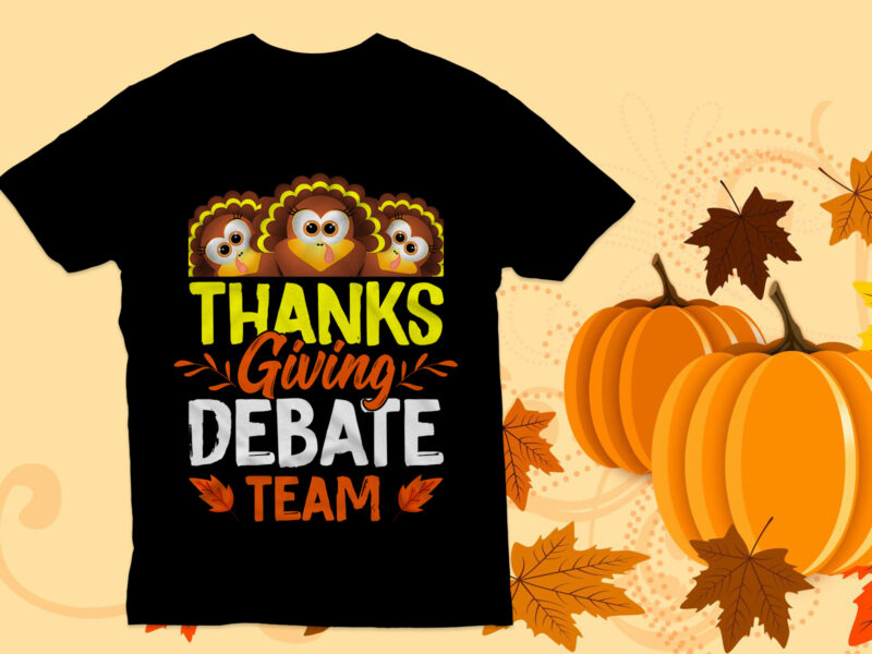 Thanksgiving debate team T Shirt, Thanksgiving t shirt, Funny Turkey,