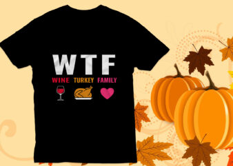 WTF wine turkey and football T shirt, Thanksgiving T Shirt, Happy Turkey,