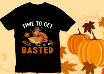 Time to get basted T Shirt Design, Thanksgiving t Shirt Design,