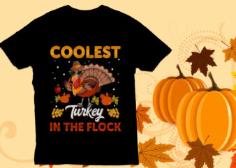 Coolest turkey in the flock t shirt, Thanksgiving T Shirt, Turkey cool,