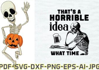 That’s A Horrible Idea What Time.t-shirt design,SVG design