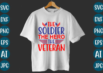 The Soldier The Hero The Veteran T-Shirt design