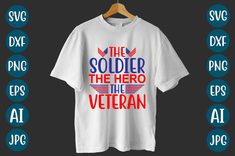 The Soldier The Hero The Veteran T-Shirt design