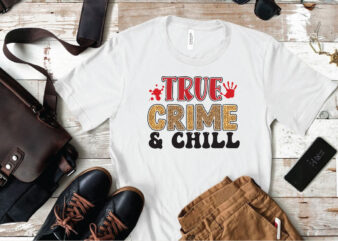 True Crime & Chill t shirt designs for sale