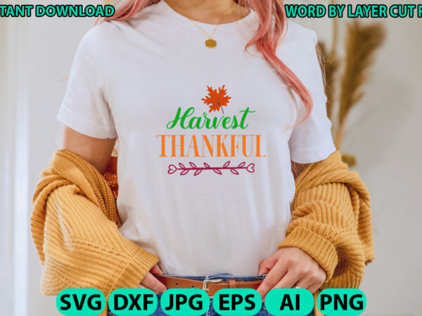 Harvest thankful, fall svg bundle , autumn svg file, pumpkin svg file, seasonal, cricut, silhouette, cut files, digital, instant download, fall svg bundle dxf, png jpeg, fall farmhouse autumn clipart, graphic t shirt