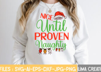 Nice Until Proven Nawghty SVG Cut File,Christmas SVG Bundle, Christmas SVG, Merry Christmas SVG, Christmas Ornaments svg, Winter svg, Santa svg, Funny Christmas Bundle svg Cricut,CHRISTMAS SVG Bundle, CHRISTMAS Clipart, T shirt vector artwork