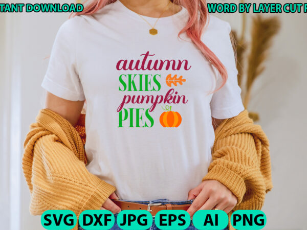 Autumn skies pumpkin pies, fall svg bundle , autumn svg file, pumpkin svg file, seasonal, cricut, silhouette, cut files, digital, instant download, fall svg bundle dxf, png jpeg, fall farmhouse t shirt vector