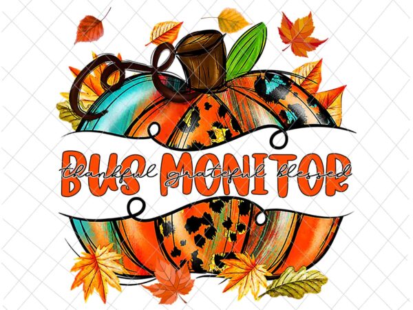 Bus monitor pumpkin autumn png, bus monitor thankful png, bus monitor fall y’all png, bus monitor png t shirt template