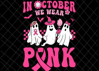 In October We Wear Pink Svg, Groovy Wear Pink Breast Cancer Warrior Ghost Halloween Svg, Ghost Breast Cancer Warrior Svg, Ghost In October Svg, Ghost Pink Ribbon Svg t shirt design for sale