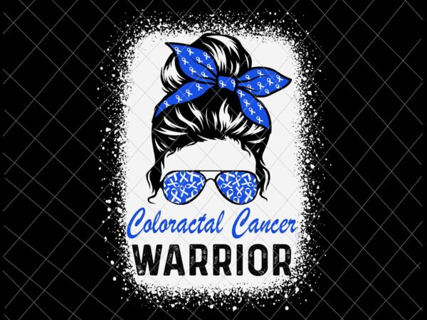 Coloractal cancer warrior svg, messy bun cancer warrior svg, messy bun be kind svg, messy bun autism month svg t shirt vector file