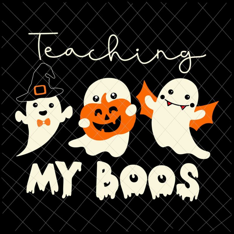 Teaching My Boos Svg, Halloween Teacher Svg, School Halloween Svg, Ghost Teacher Halloween Svg, Funny Halloween Ghost Teacher Svg