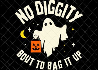 No Diggity Bout To Bag It Up Svg, Cute Ghost Halloween Kids Candy Svg, Ghost Halloween Svg, Kids Halloween Svg