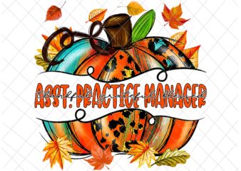 Asst. Practice Manager Thanksful Png, Asst. Practice Manager Pumpkin Autumn Png, Asst. Practice Manager Fall Y’all Png