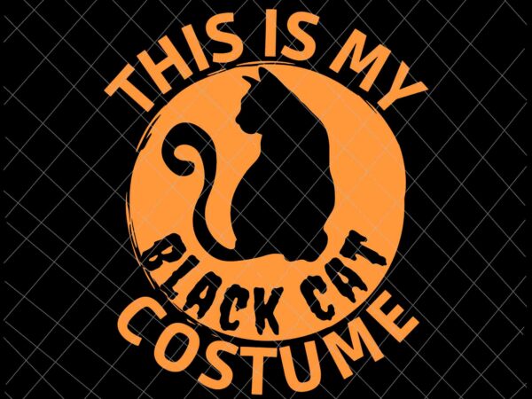 Halloween costume svg, this is my black cat costume svg, black cat halloween svg, cat halloween svg graphic t shirt