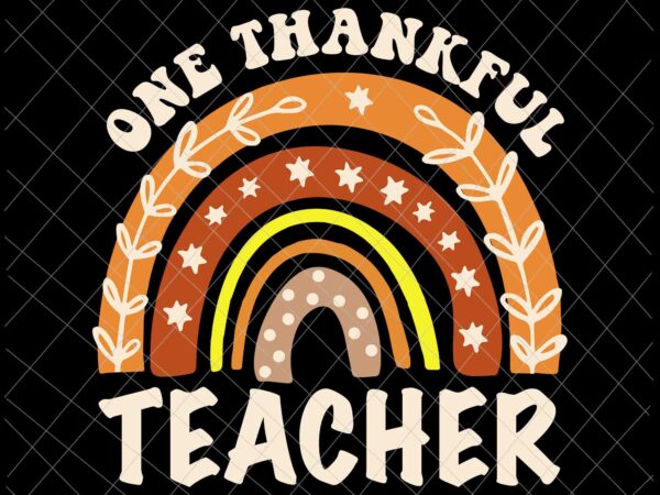 One thankful teacher png, rainbow pumpkin thanksgiving png, teacher thanksgiving png, teacher thankful png t shirt design online