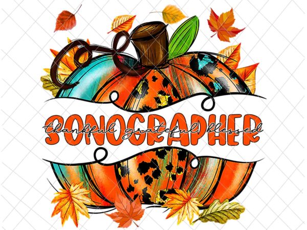 Sonographer pumpkin autumn png, sonographer thankful png, sonographer fall y’all png, sonographer png t shirt template vector