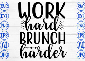 WORK HARD BRUNCH HARDER SVG Cut File