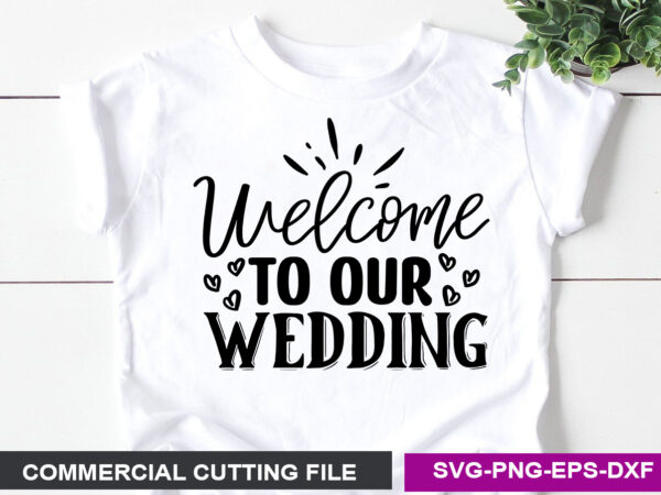 Welcome to our wedding svg t shirt design for sale