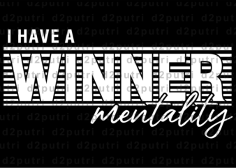 I Have a Winner Mentality, Gym T shirt Designs, Fitness T shirt Design, Svg, Png, EPs, Ai