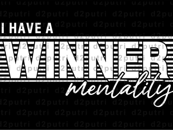 I have a winner mentality, gym t shirt designs, fitness t shirt design, svg, png, eps, ai