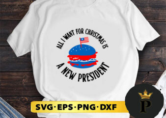 all i want for christmas is a new president SVG, Merry christmas SVG, Xmas SVG Digital Download