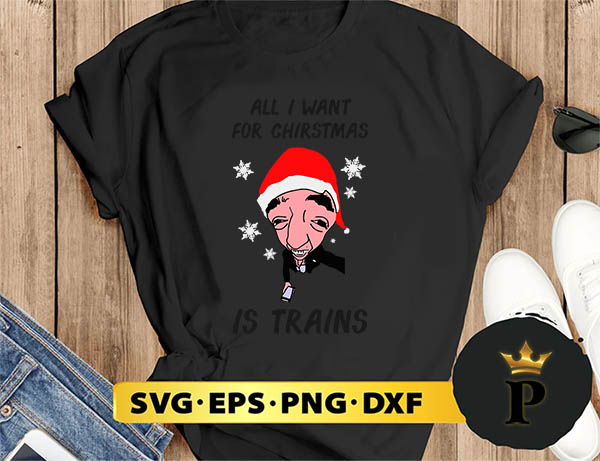all i want for christmas is trains SVG, Merry christmas SVG, Xmas SVG Digital Download