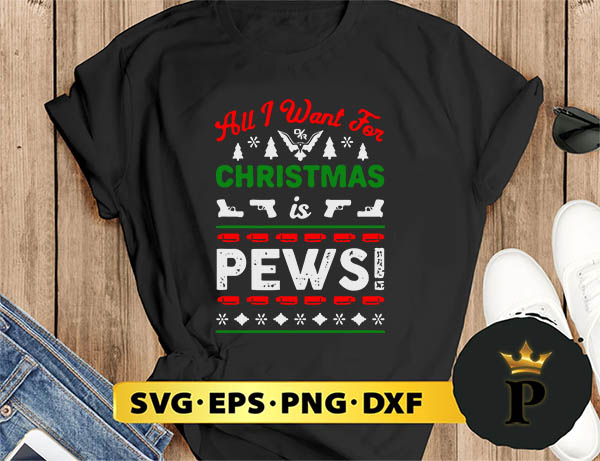 all i want for christmas pews SVG, Merry christmas SVG, Xmas SVG Digital Download