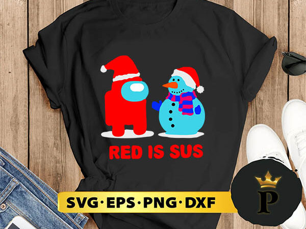 Among red is sus christmas with us svg, merry christmas svg, xmas svg digital download t shirt vector