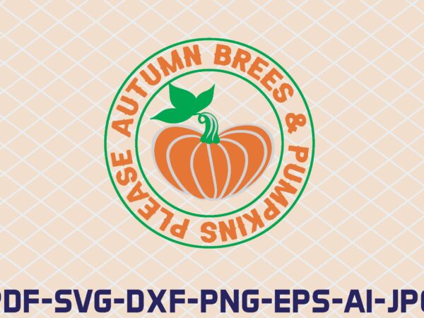 Autumn brees & pumpkins please t shirt vector Autumn brees & pumpkins please t shirt vector