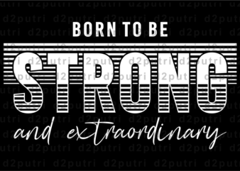 Born To Be Strong, Gym T shirt Designs, Fitness T shirt Design, Svg, Png, EPs, Ai