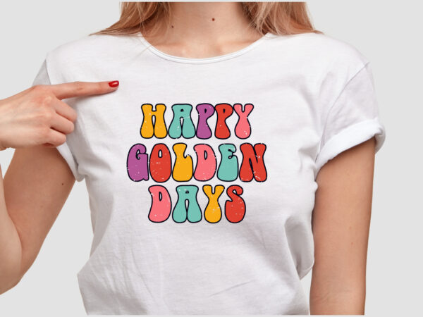 Happy golden days t shirt design