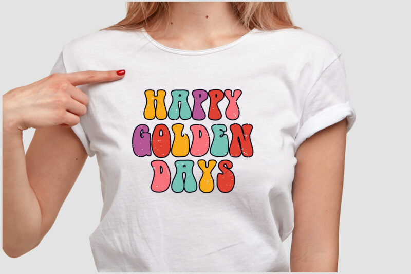 HAPPY GOLDEN DAYS T SHIRT DESIGN