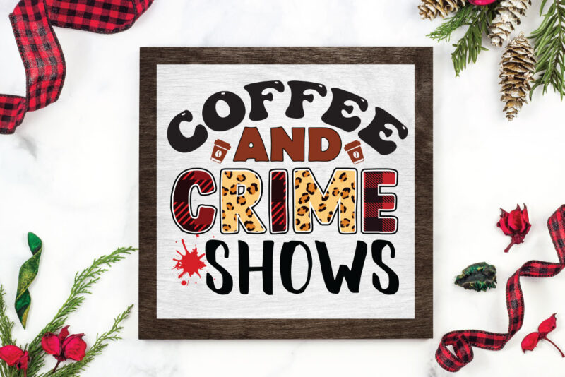 coffee & crime shows Sublimation