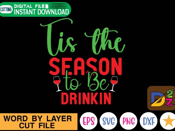 Tis the season to be drinkin christmas, christmas svg, merry christmas svg, christmas svg, nurse, merry christmas, funny christmas, funny christmas svg, holiday, svg files for cricut, christmas tree svg, t shirt designs for sale