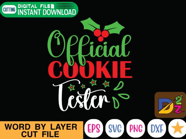 Official cookie tester christmas, funny, mama bear, lets go brandon, birthday, merry christmas, svg, mom, science, cheerleader, science its like magic but real, christmas svg, love, dad, mah jong, holiday, t shirt design online