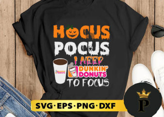 Hocus Pocus I Need Dunkin Donuts To Focus SVG, Halloween Silhouette SVG, Halloween svg, Witch Svg, Halloween Ghost svg, Halloween Clipart, Pumpkin svg files, Halloween svg png graphics