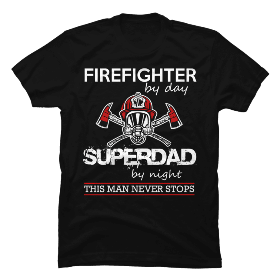 firefighter by day super dad - Buy t-shirt designs