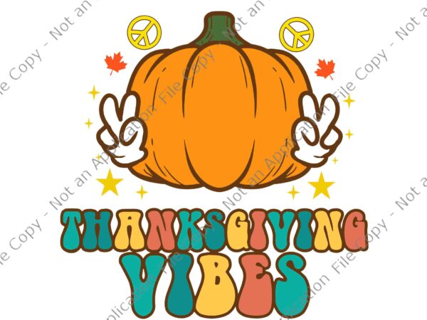 Grovvy pumpkin thanksgiving vibes cute hippie svg, thanksgiving vibes svg, thanksgiving day svg, pumpkin thanksgiving vibes svg t shirt design template