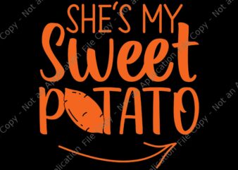 She is My Sweet Potato I Yam Svg, Sweet Potato Svg, Thanksgiving Couples Svg, Thanksgiving Day Svg t shirt template vector