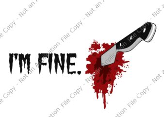 I’m Fine With Blood Svg, Blood Halloween Svg, I’m Fine Halloween Svg, Halloween Svg t shirt design for sale