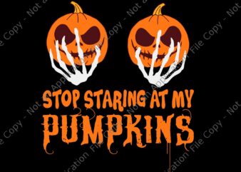 Stop Staring At My Pumpkins Svg, Pumpkin Halloween Svg, Funny Hand Skeleton Halloween Svg, Halloween Svg