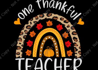 One Thankful Teacher Thanksgiving Rainbow Leopard Svg, One Thankful Teacher Svg, Thanksgiving Day Svg, Teacher Svg t shirt design online