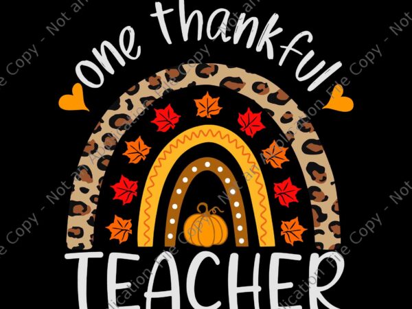 One thankful teacher thanksgiving rainbow leopard svg, one thankful teacher svg, thanksgiving day svg, teacher svg t shirt design online