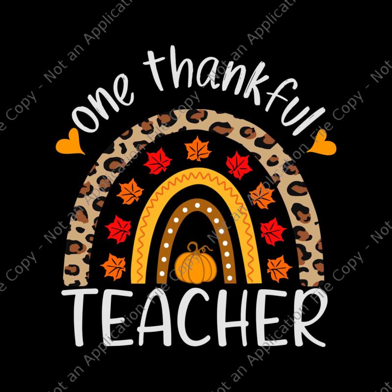 One Thankful Teacher Thanksgiving Rainbow Leopard Svg, One Thankful Teacher Svg, Thanksgiving Day Svg, Teacher Svg