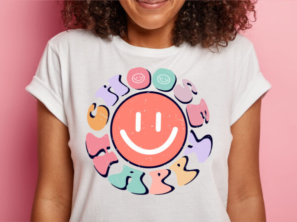 Choose happy t shirt design