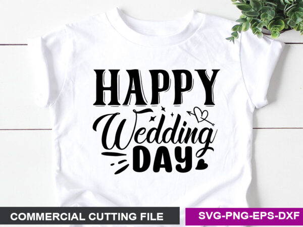 Happy wedding day svg graphic t shirt