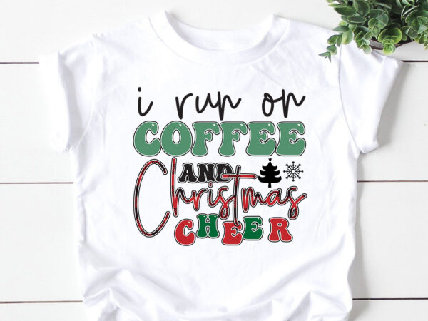 I run on coffee and christmas cheer t shirt design for sale