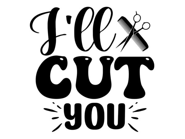 I’ll cut you svg t shirt design for sale