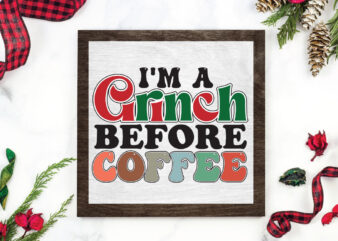 i’m a grinch before coffee t shirt design for sale