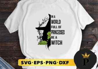 in a world full of princesses be a witch svg, halloween silhouette svg, halloween svg, witch svg, halloween ghost svg, halloween clipart, pumpkin svg files, halloween svg png graphics